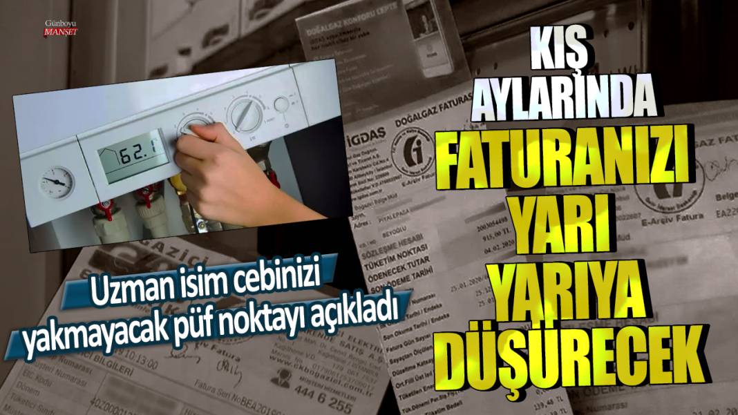 Kış aylarında faturanızı yarı yarıya düşürecek: Uzman isim cebinizi yakmayacak püf noktayı açıkladı 1